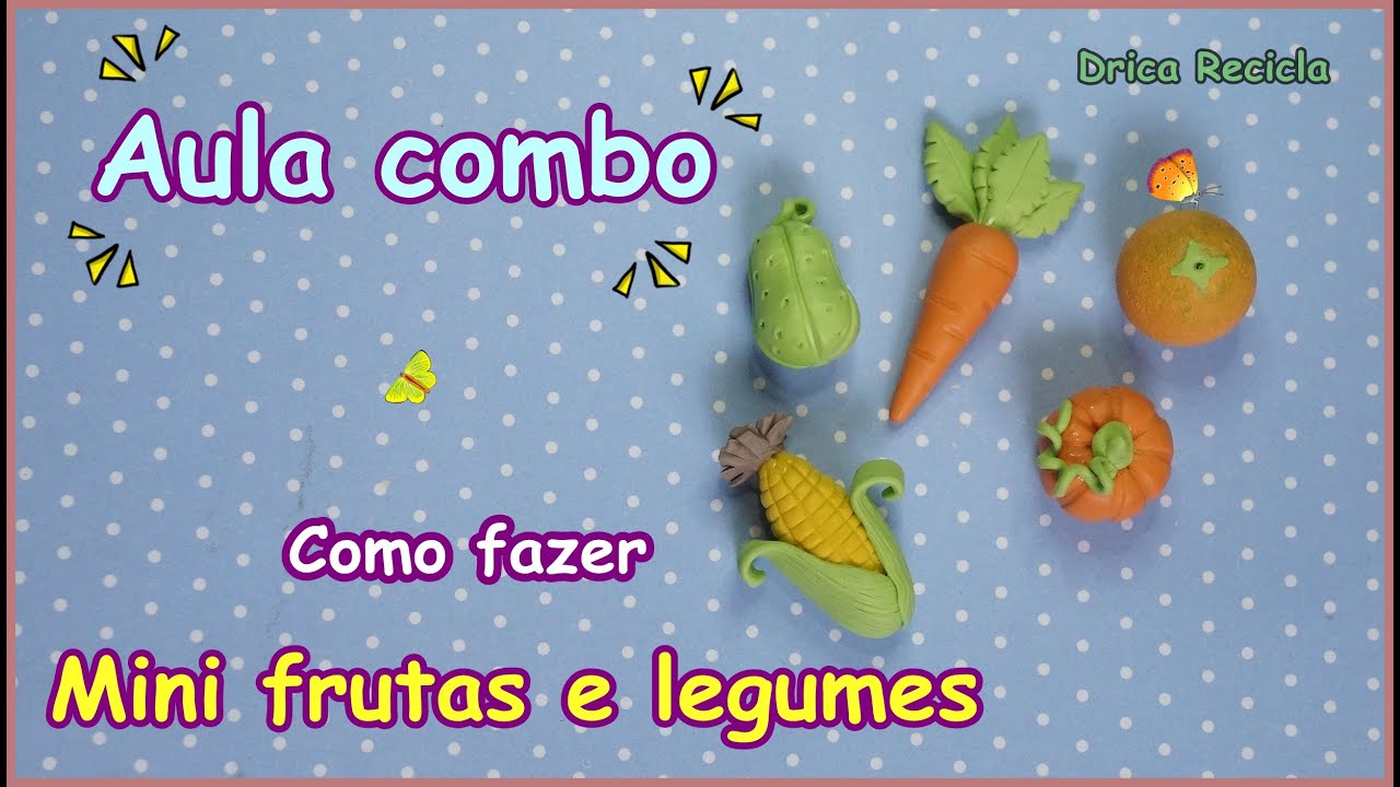 Aula Combo Como fazer mini frutas e legumes em biscuit - Drica Recicla #dricarecicla #biscuit #paps