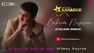 Bahrom Nazarov - Ayrildim (Remix) (Karaoke)