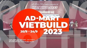 [VIETBUILD 2023] AD-MART tham gia triển lãm Quốc tế Vietbuild Hà Nội lần II 2023 - Teaser