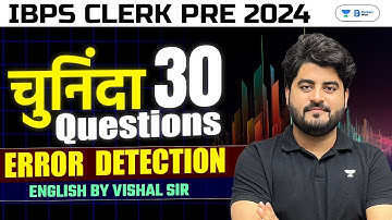 IBPS Clerk Pre 2024 | Error Detection - Top 30 Questions | By Vishal Parihar