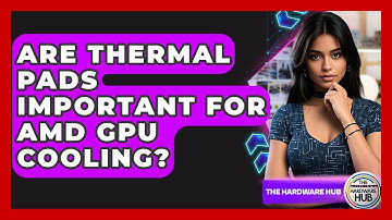 Are Thermal Pads Important For AMD GPU Cooling? - The Hardware Hub