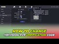 How To Change Hikvision NVR Verification Code