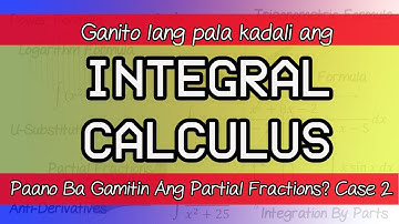 Paano Ba Mag-Integrate Gamit Ang Partial Fractions? Case 2 Integral Calculus Explained In Tagalog