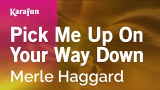 Pick Me Up On Your Way Down - Merle Haggard | Karaoke Version | KaraFun chords