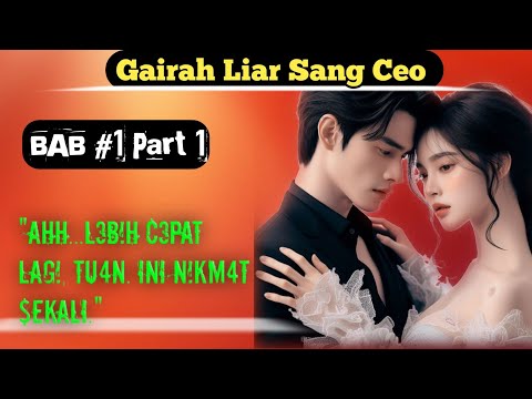 Gairah Liar Sang CEO | Bab. 1 Part 1 || Pertemuan || Novel Romantis