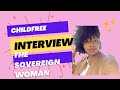 Childfree interview the sovereign woman