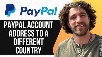 SWITCH YOUR PAYPAL ACCOUNT ADDRESS TO A DIFFERENT COUNTRY (FULL GUIDE) 2025