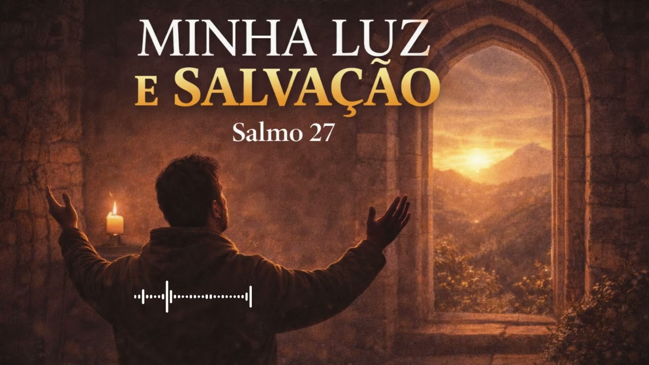 Minha Luz e Salvação - SALMO 27