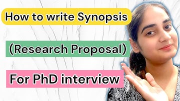 How to write Synopsis/Research Proposal for PhD interview ?