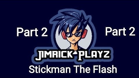 Stickman The Flash Part 2!|Jimrick Playz