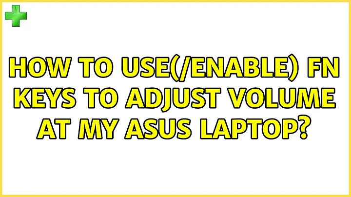 Ubuntu: How to use(/enable) FN keys to adjust volume at my asus laptop?