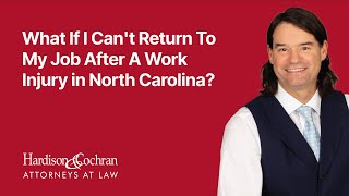 What If I Can't Return to My Job After A Work Injury in North Carolina?
