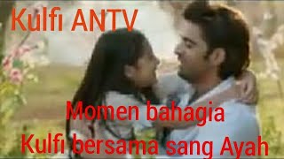 KULFI ANTV momen bahagia kulfi bersama sang Ayah (pet  bechara)