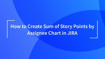 Sum of Story Points by Assignee Chart in Jira