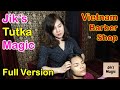 Vietnam Barber Shop Jik's Tutka Magic FULL VERSION - Korea Massage (Bangkok, Thailand)