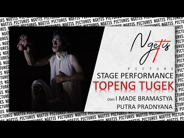 TOPENG TUGEK OLEH I MADE BRAMASTYA PUTRA PRADNYANA | STAGE PERFORMANCE | NGETIS PICTURE class=