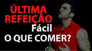 O que comer na última refeição?