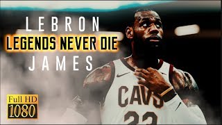 LeBron James - Legends Never Die | 2018 Mini Movie