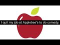 I quit my job at Applebee's to do comedy