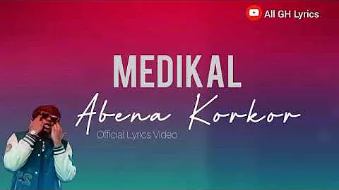 Medikal - Abena Korkor (Lyrics Video)