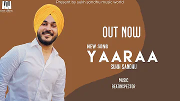 Song - YaaRaa : Sukh Sandhu (New Punjabi Song Out Now)Beatinspector | Sukh Sandhu Music World | 2021