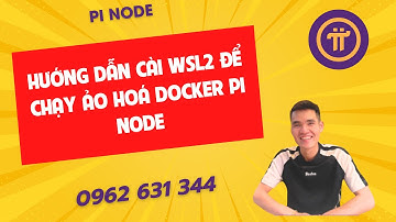PiNode-Hướng dẫn cài WSL2 để chạy ảo hoá Docker Pi Node-ducanhpinode