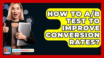 How To A/B Test To Improve Conversion Rates? - SearchEnginesHub.com