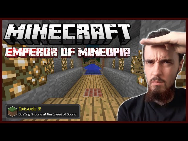 Minecraft: The Emperor of Mineopia [3] - Boating Around At The Speed Of Sound!