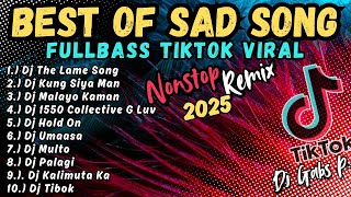 BEST OF SAD SONG FULLBASS TIKTOK VIRAL 2025 | NONSTOP REMIX | DJ GABS P.
