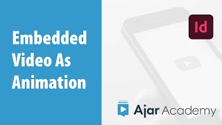 Embedded Video as Animation Using InDesign + in5 — Ajar Academy
