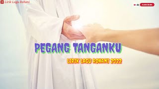 Lirik Lagu Rohani 2022 - PEGANG TANGANKU