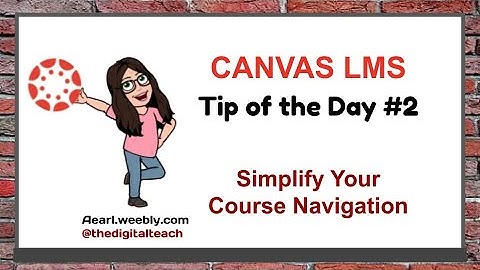 Canvas LMS Tip of the Day #2: Simplify Your Course Navigation