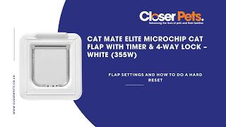 Closer Pets - Cat Mate Elite Microchip Cat Flap with Timer &amp; 4-Way Lock - Flap Settings and Reset