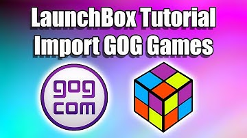 How To Import Your GOG Games - LaunchBox Tutorial