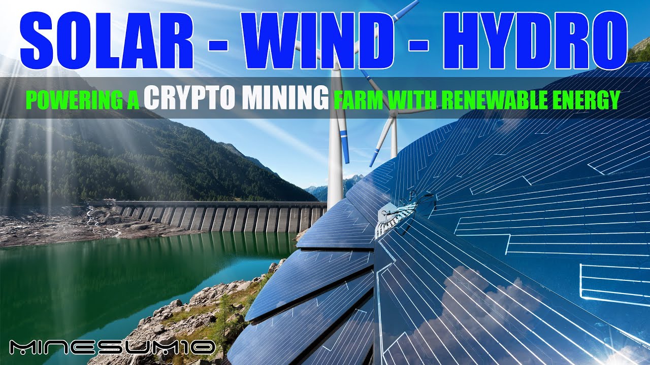 DIY Solar, Wind or Water to power your crypto mining farm. Which option is best for you?