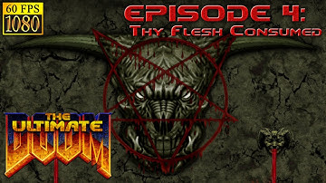 Ultimate Doom. Episode 4 "Thy Flesh Consumed" [HD 1080p 60fps]