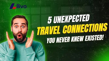 5 Unexpected Travel Connections You Never Knew Existed!