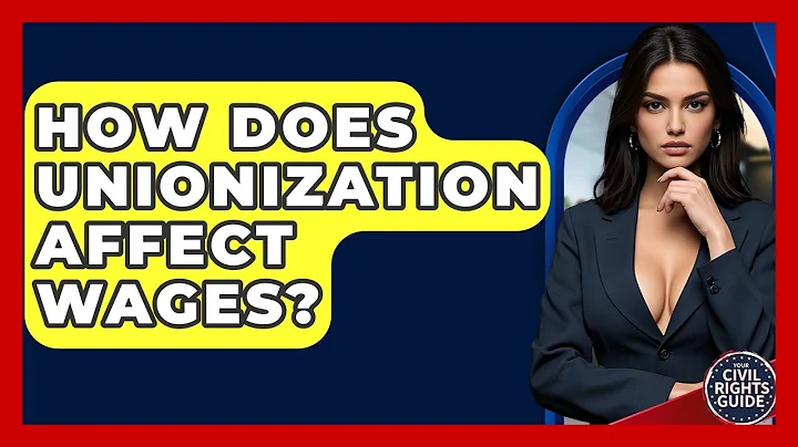 How Does Unionization Affect Wages? - Your Civil Rights Guide