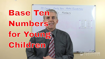Base Ten Numbers: Part 4 of "Early Years Mathematics Foundations" [FREE MATH PD FOR TEACHERS]