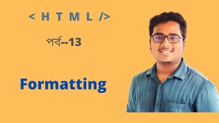 HTML Formatting 1 | part 13| html formatting bangla tutorial | mustafiz html | learn with fiz