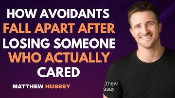How Avoidants Fall Apart After Losing Someone Who Actually Cared : Matthew Hussey