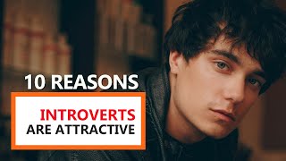 Why Introverts Are Attractive (Power of Introverts)