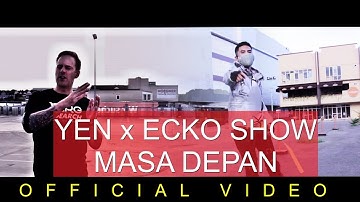 YEN x Ecko Show - Masa Depan (Official Video)