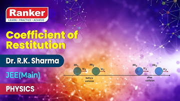 Collisions | Coefficient of Restitution | Physics | Dr. R.K. Sharma | Rankers Learning