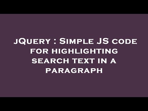 jQuery : Simple JS code for highlighting search text in a paragraph