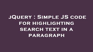 jQuery : Simple JS code for highlighting search text in a paragraph