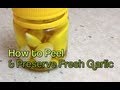 How to Peel & Preserve Fresh Garlic cheekyricho