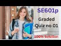 Se601p | Se601p Quiz no 01| Graded Quiz no 01| Easy Learning Club #Se601p