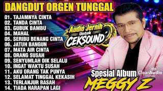 FULL ALBUM II DANGDUT ORGEN TUNGGAL II MEGGY Z II AUDIO JERNIH UNTUK CEK SOUND 