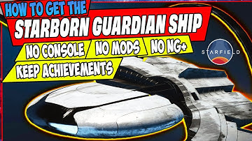 Starfield - How To Get Starborn Guardian Ship
